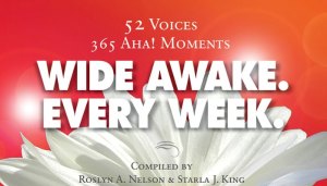 Wide Awake. Every Week by Starla J. King